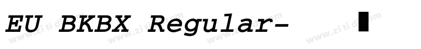 EU BKBX Regular字体转换